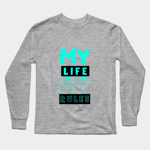 My Life My Rules Long Sleeve T-Shirt by VshopDesign